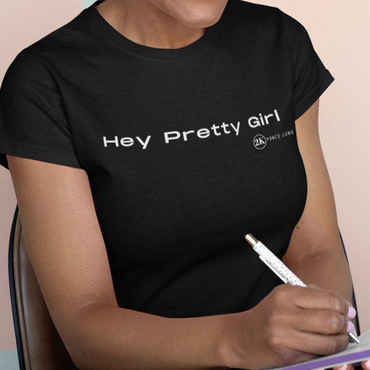 Hey Pretty Girl Womens T-shirt