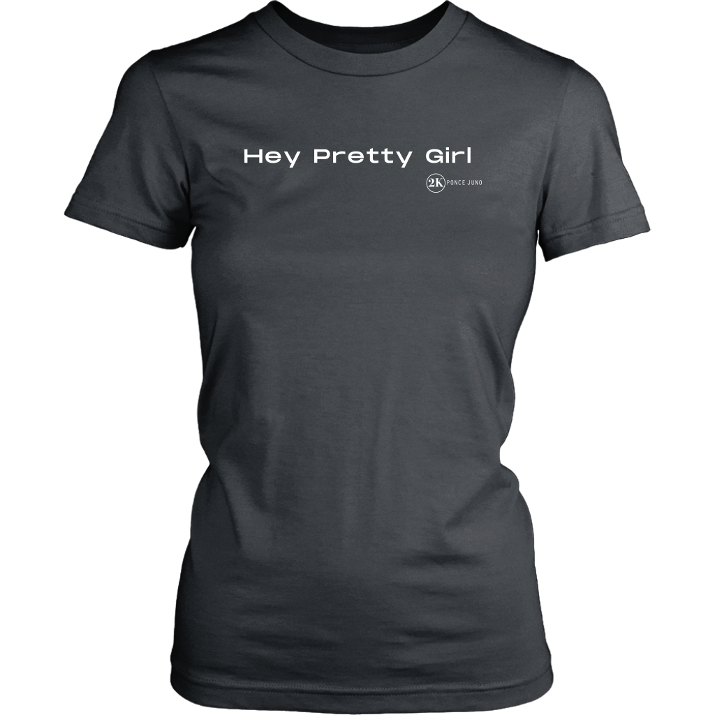 Hey Pretty Girl Womens T-shirt