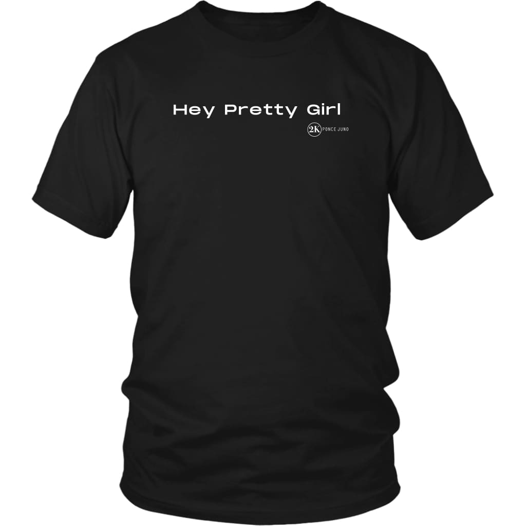 Hey Pretty Girl Unisex Tshirt - District Shirt / Black / S