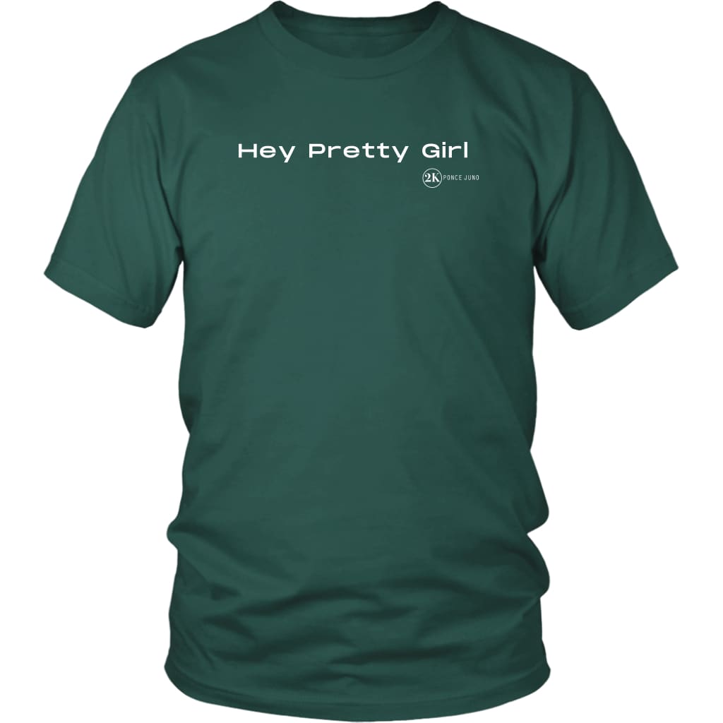 Hey Pretty Girl Unisex Tshirt - District Shirt / Dark Green 