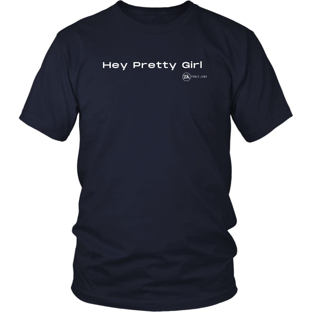 Hey Pretty Girl Unisex Tshirt - District Shirt / Navy / S