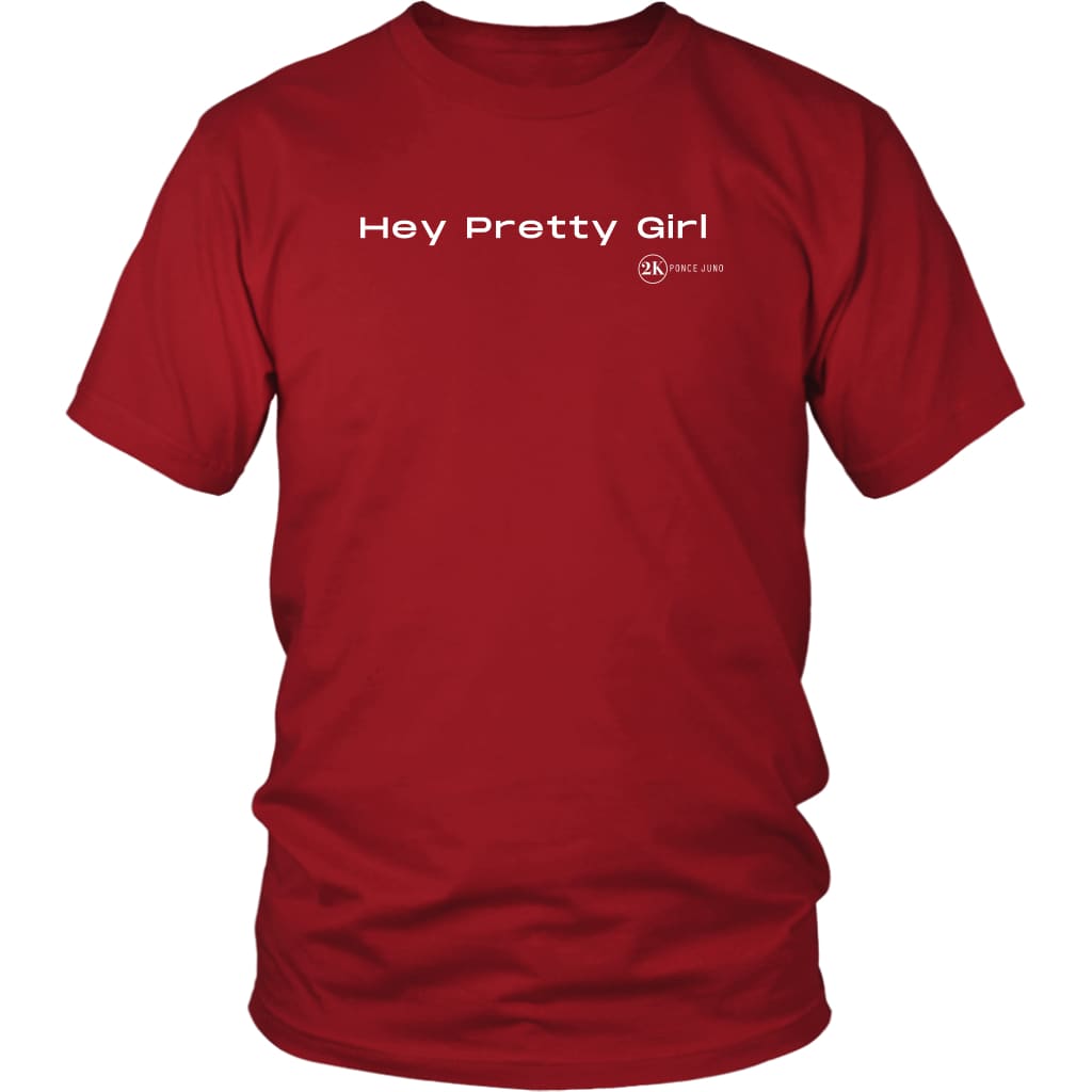 Hey Pretty Girl Unisex Tshirt - District Shirt / Red / S