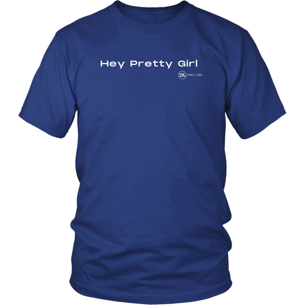 Hey Pretty Girl Unisex Tshirt - District Shirt / Royal Blue 