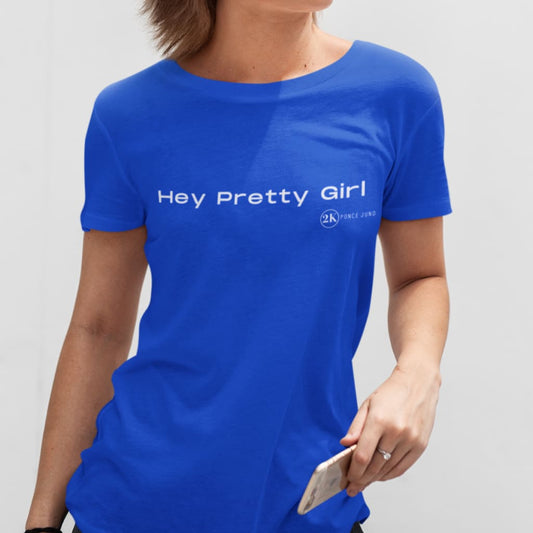 Hey Pretty Girl Unisex Tshirt