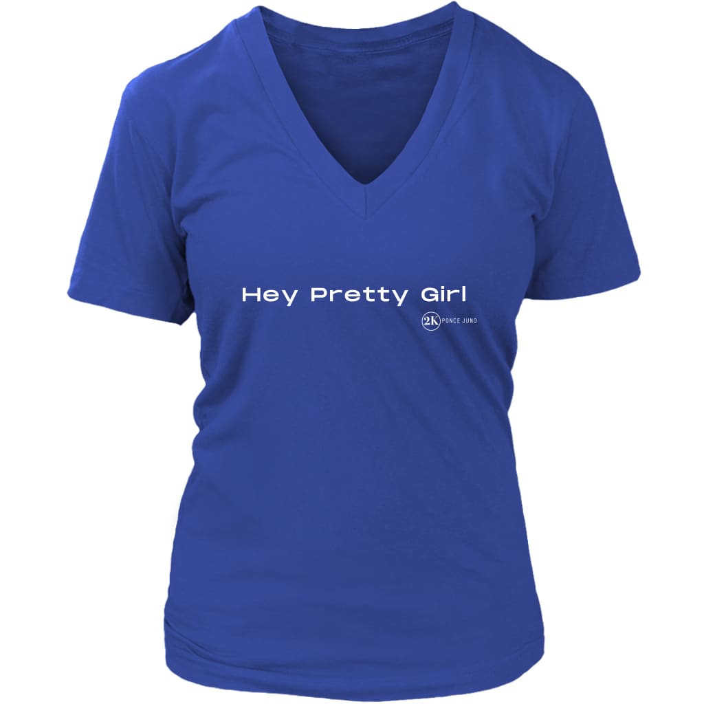 Hey Pretty Girl Womens V-Neck Shirt - District / Royal Blue 